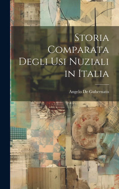 Storia Comparata degli usi Nuziali in Italia Storia Comparata degli usi Nuziali in Italia