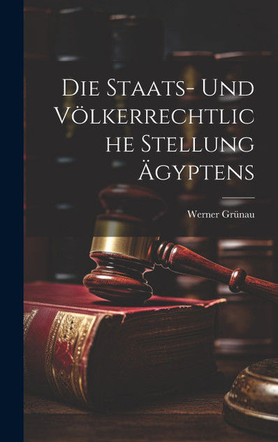Die Staats- und Völkerrechtliche Stellung Ägyptens