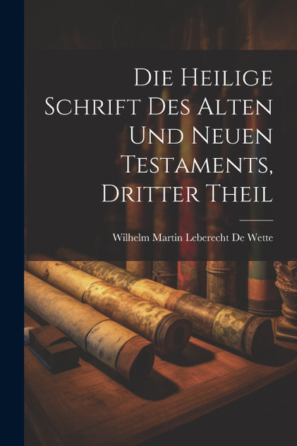 Die Heilige Schrift Des Alten Und Neuen Testaments, Dritter Theil Die Heilige Schrift Des Alten Und Neuen Testaments, Dritter Theil