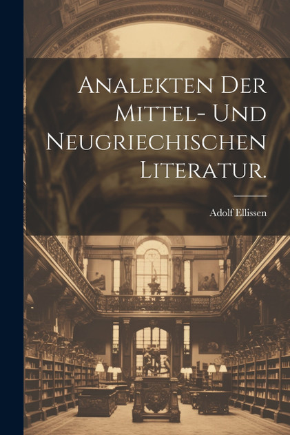 Analekten der mittel- und neugriechischen Literatur. Analekten der mittel- und neugriechischen Literatur.