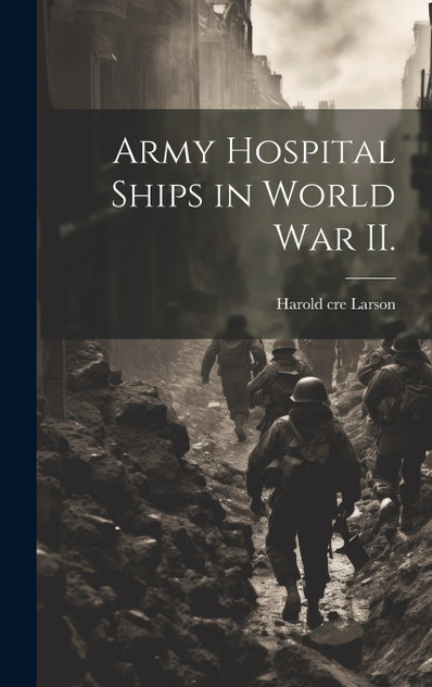 Army Hospital Ships in World War II. Army Hospital Ships in World War II.
