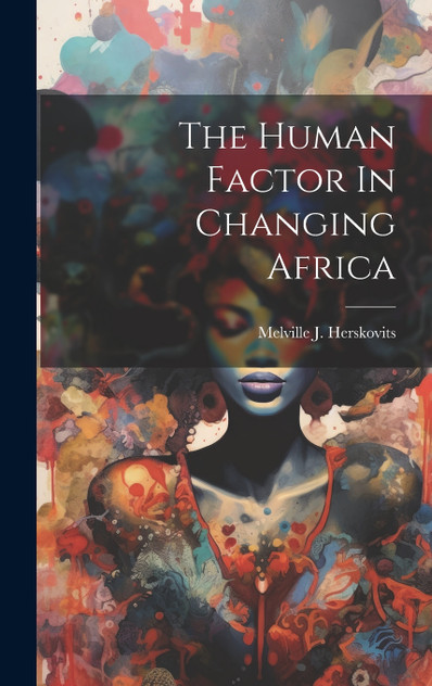 The Human Factor In Changing Africa The Human Factor In Changing Africa