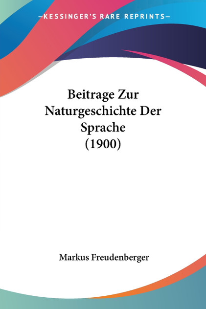 Beitrage Zur Naturgeschichte Der Sprache (1900) Beitrage Zur Naturgeschichte Der Sprache (1900)