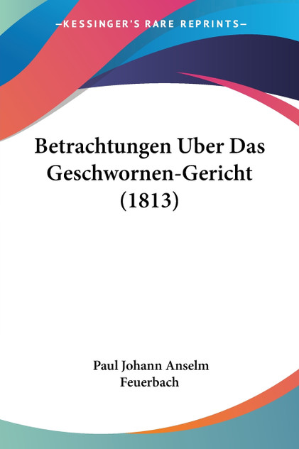 Betrachtungen Uber Das Geschwornen-Gericht (1813) Betrachtungen Uber Das Geschwornen-Gericht (1813)