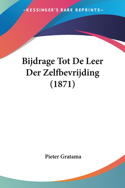 Bijdrage Tot De Leer Der Zelfbevrijding (1871) Bijdrage Tot De Leer Der Zelfbevrijding (1871)
