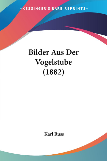 Bilder Aus Der Vogelstube (1882) Bilder Aus Der Vogelstube (1882)