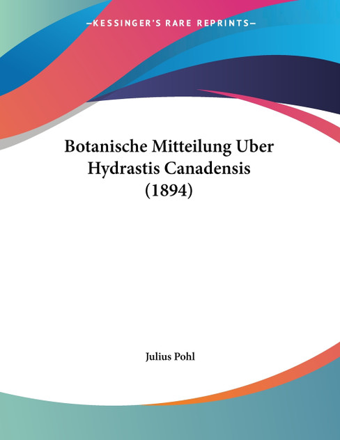 Botanische Mitteilung Uber Hydrastis Canadensis (1894)
