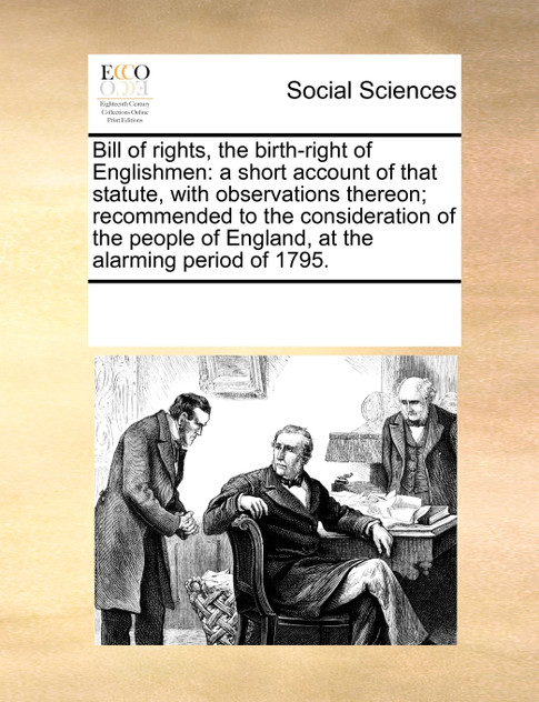 Bill of rights, the birth-right of Englishmen Bill of rights, the birth-right of Englishmen
