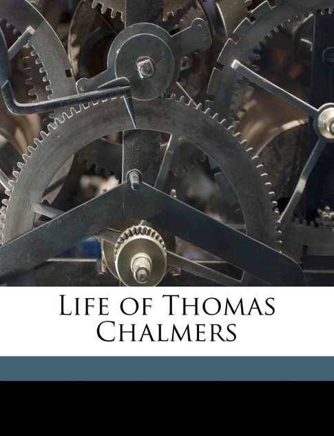 Life of Thomas Chalmers Life of Thomas Chalmers