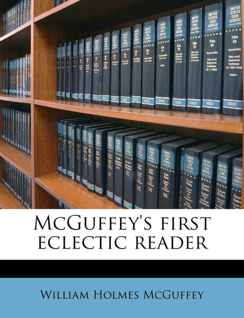McGuffey's first eclectic reader McGuffey's first eclectic reader