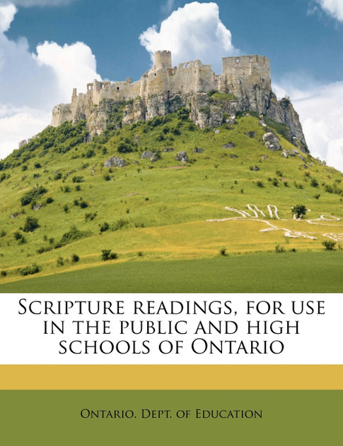Scripture readings, for use in the public and high schools of Ontario