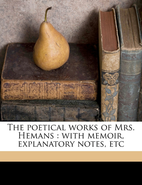 The poetical works of Mrs. Hemans The poetical works of Mrs. Hemans