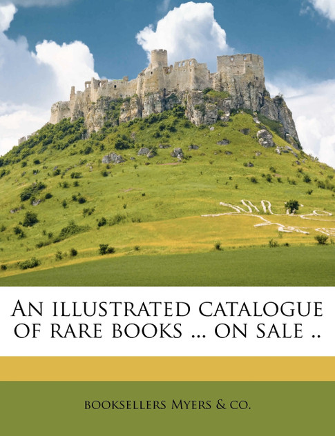 An illustrated catalogue of rare books ... on sale .. An illustrated catalogue of rare books ... on sale ..