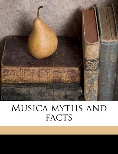 Musica myths and facts Volume 1