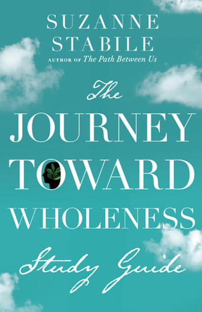 The Journey Toward Wholeness Study Guide The Journey Toward Wholeness Study Guide
