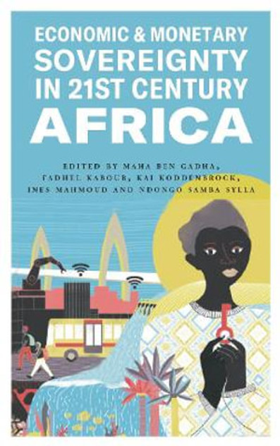 Economic and Monetary Sovereignty in 21st Century Africa Economic and Monetary Sovereignty in 21st Century Africa