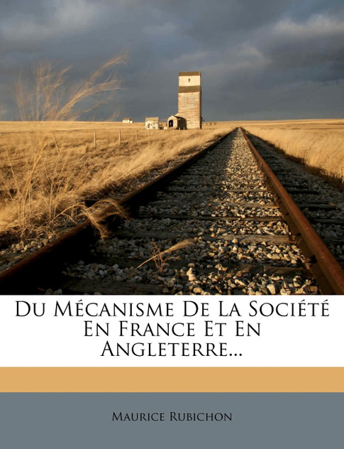 Du Mécanisme De La Société En France Et En Angleterre... Du Mécanisme De La Société En France Et En Angleterre...