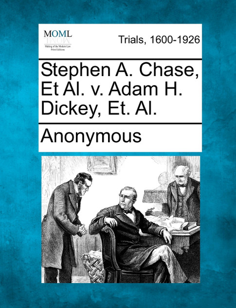 Stephen A. Chase, Et Al. v. Adam H. Dickey, Et. Al.
