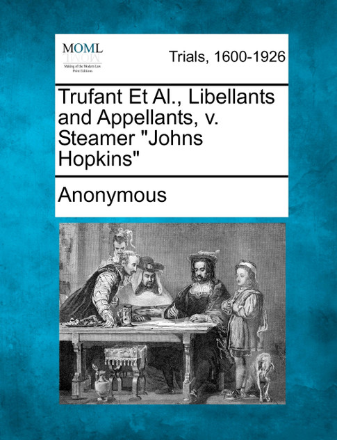 Trufant Et Al., Libellants and Appellants, v. Steamer "Johns Hopkins"