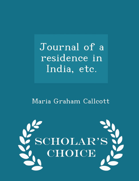 Journal of a residence in India, etc. - Scholar's Choice Edition