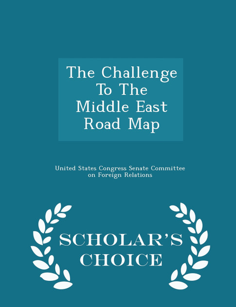 The Challenge To The Middle East Road Map - Scholar's Choice Edition