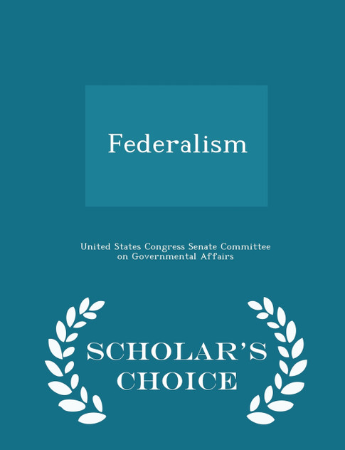 Federalism - Scholar's Choice Edition Federalism - Scholar's Choice Edition