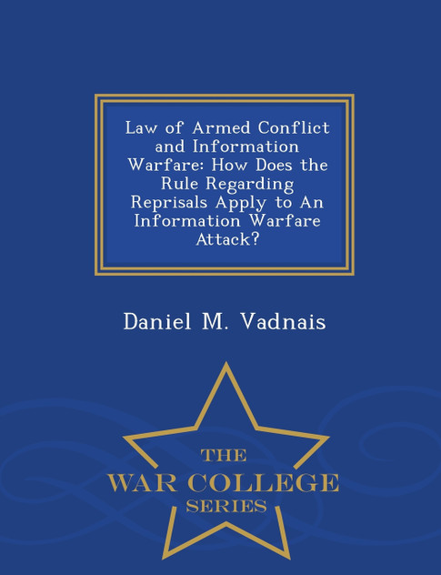 Law of Armed Conflict and Information Warfare Law of Armed Conflict and Information Warfare