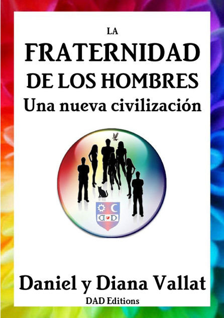 La Fraternidad de los Hombres - Una nueva civilización La Fraternidad de los Hombres - Una nueva civilización