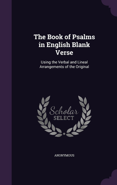 The Book of Psalms in English Blank Verse The Book of Psalms in English Blank Verse