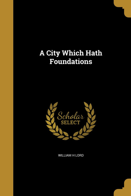 A City Which Hath Foundations A City Which Hath Foundations