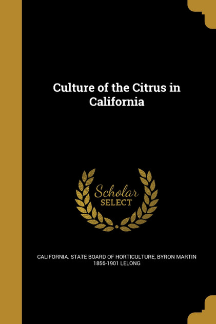 Culture of the Citrus in California Culture of the Citrus in California