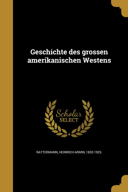 Geschichte des grossen amerikanischen Westens Geschichte des grossen amerikanischen Westens