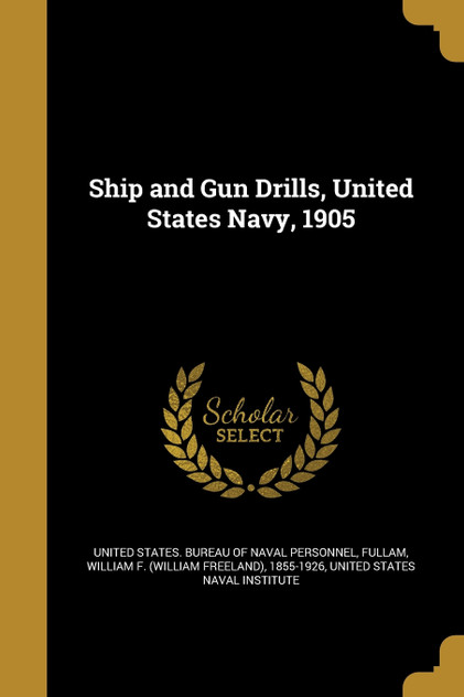 Ship and Gun Drills, United States Navy, 1905 Ship and Gun Drills, United States Navy, 1905
