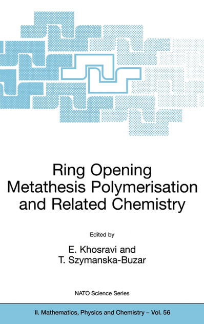 Ring Opening Metathesis Polymerisation and Related Chemistry Ring Opening Metathesis Polymerisation and Related Chemistry