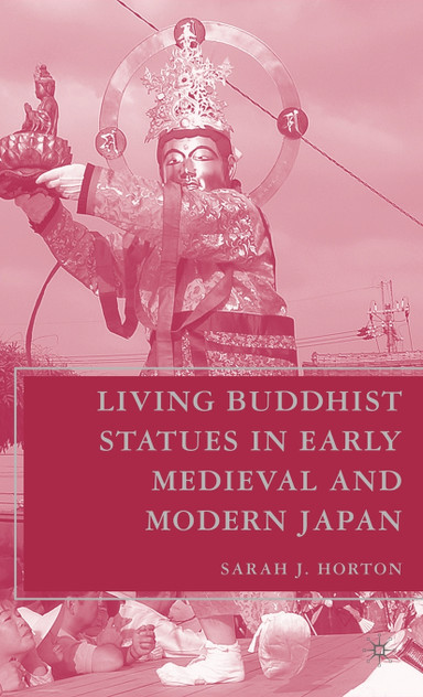 Living Buddhist Statues in Early Medieval and Modern Japan Living Buddhist Statues in Early Medieval and Modern Japan