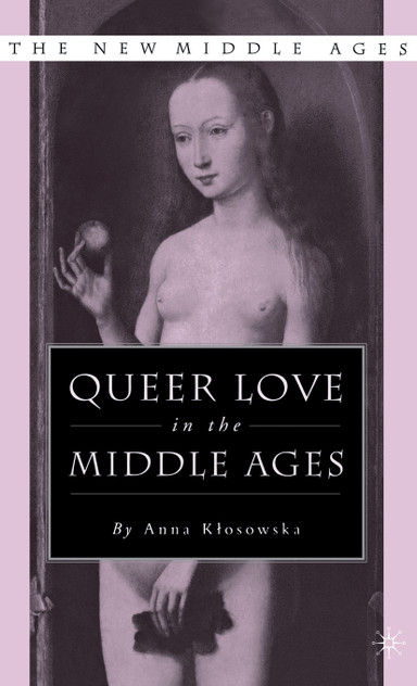 Queer Love in the Middle Ages Queer Love in the Middle Ages