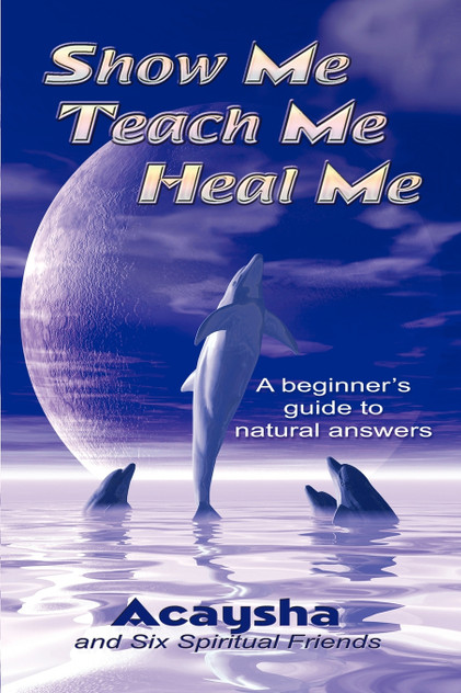 Show Me, Teach Me, Heal Me Show Me, Teach Me, Heal Me
