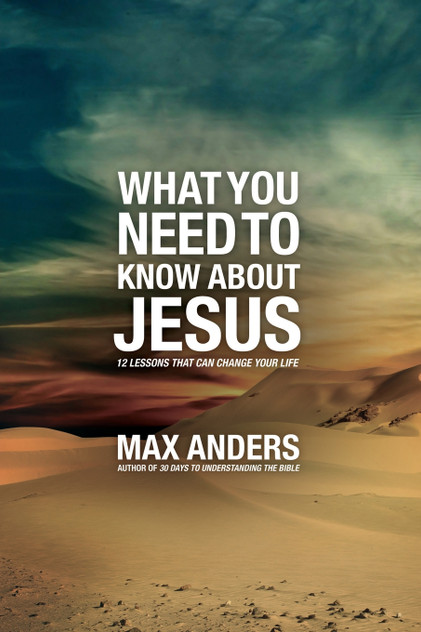 What You Need to Know about Jesus What You Need to Know about Jesus