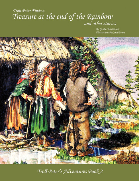 Troll Peter Finds a Treasure at the End of the Rainbow and Other Stories Troll Peter Finds a Treasure at the End of the Rainbow and Other Stories
