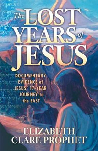 The Lost Years of Jesus The Lost Years of Jesus