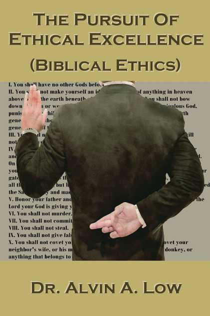 The Pursuit of Ethical Excellence (Biblical Ethics) The Pursuit of Ethical Excellence (Biblical Ethics)
