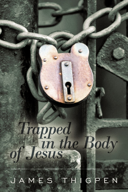 Trapped in the Body of Jesus Trapped in the Body of Jesus