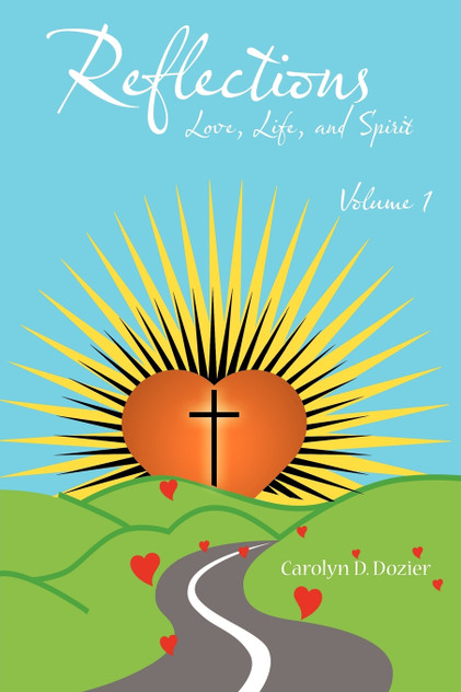 Reflections -- Love, Life, and Spirit Reflections -- Love, Life, and Spirit