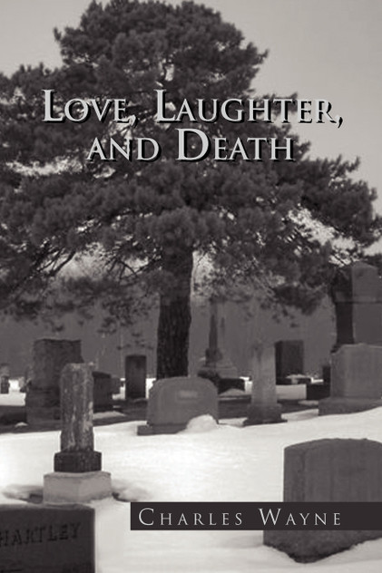 Love, Laughter, and Death Love, Laughter, and Death