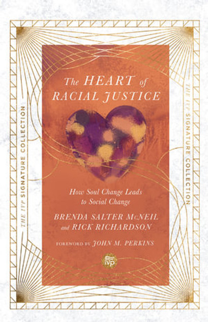 The Heart of Racial Justice - How Soul Change Leads to Social Change The Heart of Racial Justice - How Soul Change Leads to Social Change