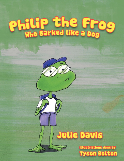 Philip the Frog who Barked like a Dog Philip the Frog who Barked like a Dog