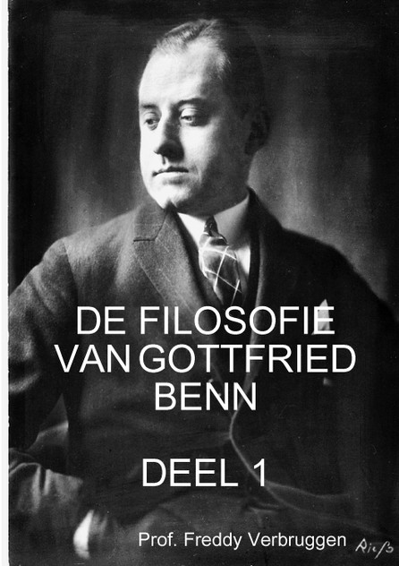 DE FILOSOFIE VAN GOTTFRIED BENN (DEEL 1) DE FILOSOFIE VAN GOTTFRIED BENN (DEEL 1)