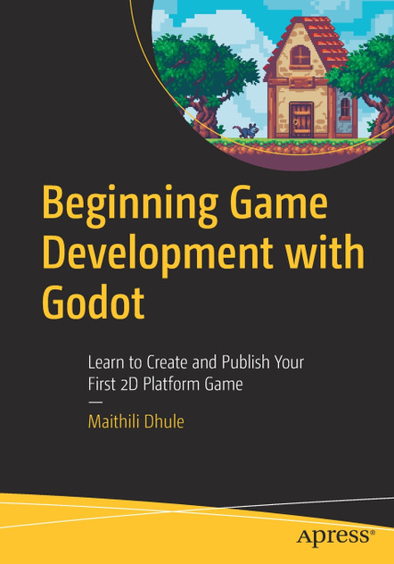 Beginning Game Development with Godot Beginning Game Development with Godot