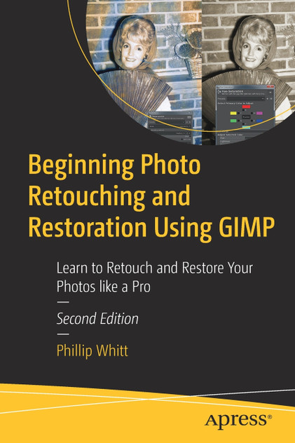 Beginning Photo Retouching and Restoration Using GIMP Beginning Photo Retouching and Restoration Using GIMP