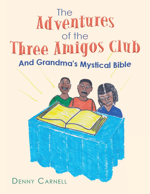 The Adventures of the Three Amigos Club and Grandma's Mystical Bible